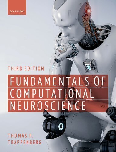 Fundamentals of Computational Neuroscience 3rd Edition by Thomas P. Trappenberg, ISBN-13: 978-0192869364