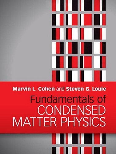 Fundamentals of Condensed Matter Physics by Marvin L. Cohen, ISBN-13: 978-0521513319
