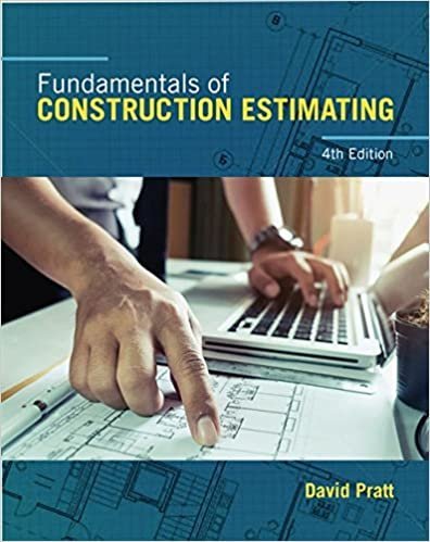 Fundamentals of Construction Estimating 4th Edition by David Pratt, ISBN-13: 978-1337399395