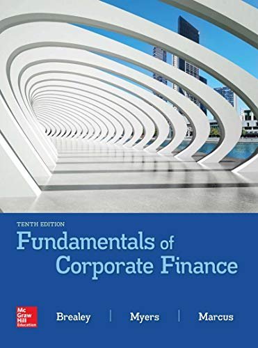 Fundamentals of Corporate Finance 10th Edition by Richard Brealey, ISBN-13: 978-1260566093