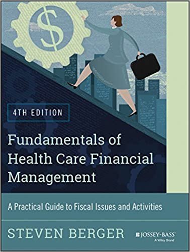 Fundamentals of Health Care Financial Management 4th Edition, ISBN-13: 978-1118801680