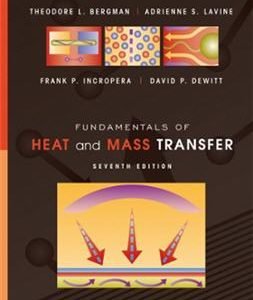 Fundamentals of Heat and Mass Transfer 7th Edition, ISBN-13: 978-0470501979