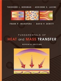 Fundamentals of Heat and Mass Transfer 7th Edition, ISBN-13: 978-0470501979