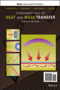 Fundamentals of Heat and Mass Transfer 8th Edition, ISBN-13: 978-1119320425