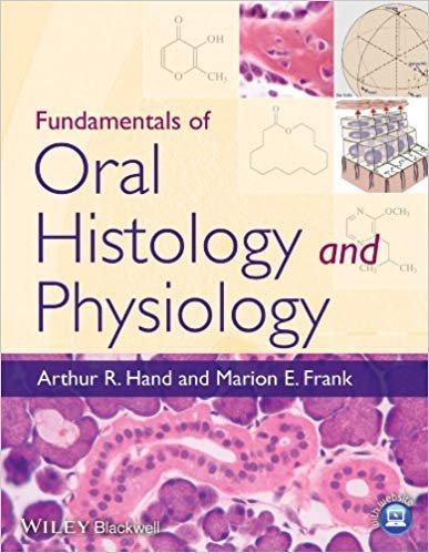 Fundamentals of Oral Histology and Physiology by Arthur R. Hand, ISBN-13: 978-1118342916