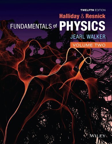 Fundamentals of Physics Volume TWO 12th Edition by David Halliday, ISBN-13: 978-1119801269