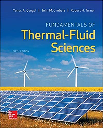 Fundamentals of Thermal-Fluid Sciences 5th Edition, ISBN-13: 978-0078027680
