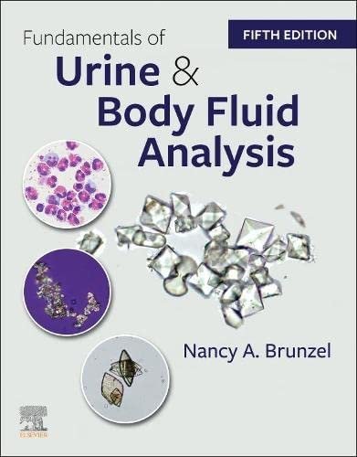 Fundamentals of Urine and Body Fluid Analysis 5th Edition by Nancy A. Brunzel, ISBN-13: 978-0323711975