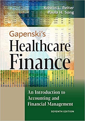 Gapenski's Healthcare Finance 7th Edition by Kristin L. Reiter, ISBN-13: 978-1640551862