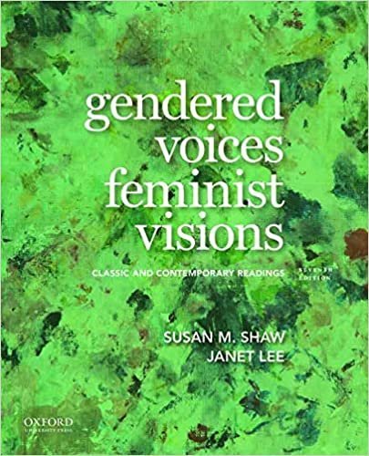 Gendered Voices, Feminist Visions: Classic and Contemporary Readings 7th Edition, ISBN-13: 978-0190924874