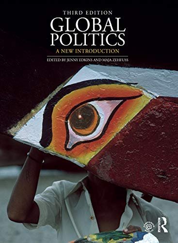 Global Politics: A New Introduction 3rd Edition by Jenny Edkins, ISBN-13: 978-1138060296