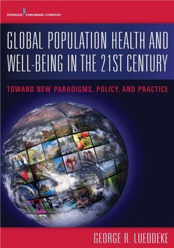 Global Population Health and Well-Being in the 21st Century by George Lueddeke, ISBN-13: 978-0826127679