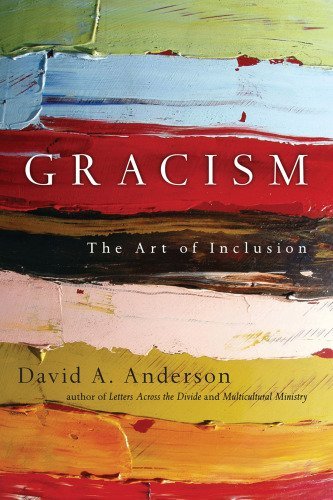 Gracism: The Art of Inclusion by David A. Anderson, ISBN-13: 978-1514007327