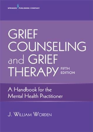 Grief Counseling and Grief Therapy 5th Edition by J. William Worden, ISBN-13: 978-0826134745