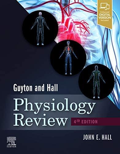 Guyton & Hall Physiology Review 4th Edition by John E. Hall, ISBN-13: 978-0323639996