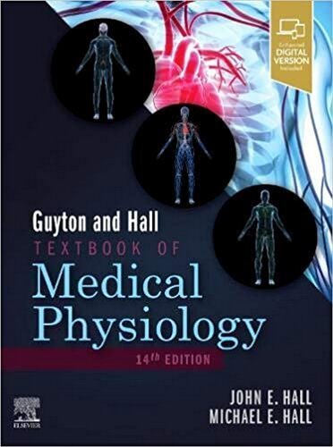 Guyton and Hall Textbook of Medical Physiology 14th Edition by John E. Hall, ISBN-13: 978-0323597128
