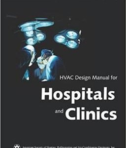 HVAC Design Manual for Hospitals and Clinics 1st Edition, ISBN-13: 978-1931862264
