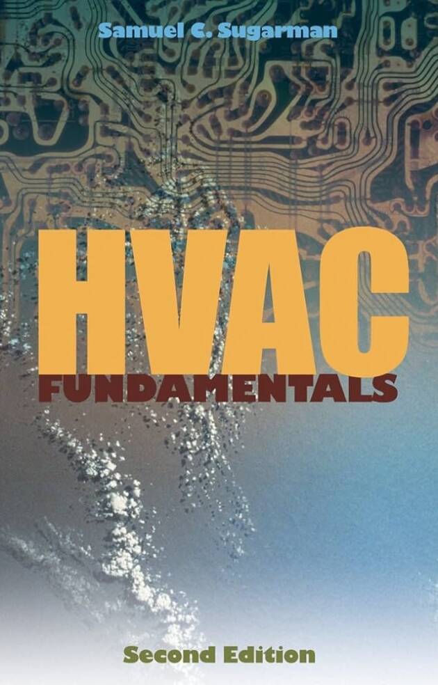 HVAC Fundamentals 2nd Edition by Samuel C. Sugarman, ISBN-10: 0881735590