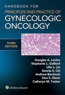 Handbook for Principles and Practice of Gynecologic Oncology 3rd Edition by Douglas A. Levine, ISBN-13: 978-1975141066
