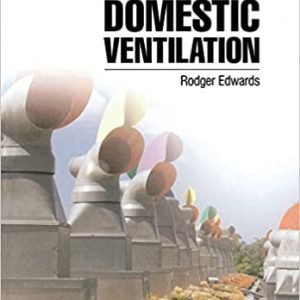 Handbook of Domestic Ventilation by Rodger Edwards, ISBN-13: 978-1138150966