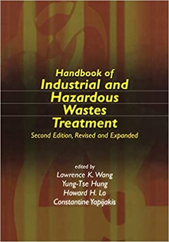 Handbook of Industrial and Hazardous Wastes Treatment 2nd Edition by Lawrence K. Wang, ISBN-13: 978-0824741143