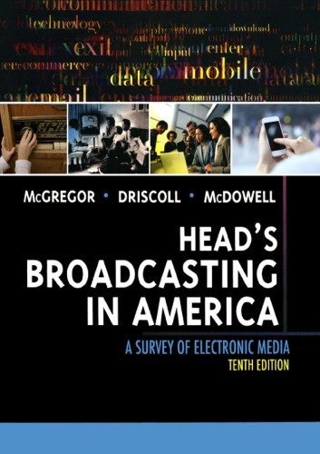 Head's Broadcasting in America: A Survey of Electronic Media 10th Edition, ISBN-13: 978-0205608133