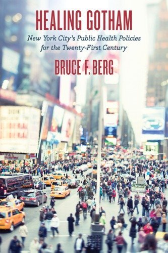 Healing Gotham: New York City’s Public Health Policies for the Twenty-First Century, ISBN-13: 978-1421415994