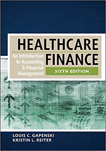 Healthcare Finance: An Introduction to Accounting and Financial Management 6th Edition, ISBN-13: 978-1567937411