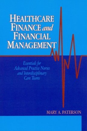 Healthcare Finance and Financial Management by Mary Paterson, ISBN-13: 978-1605950624