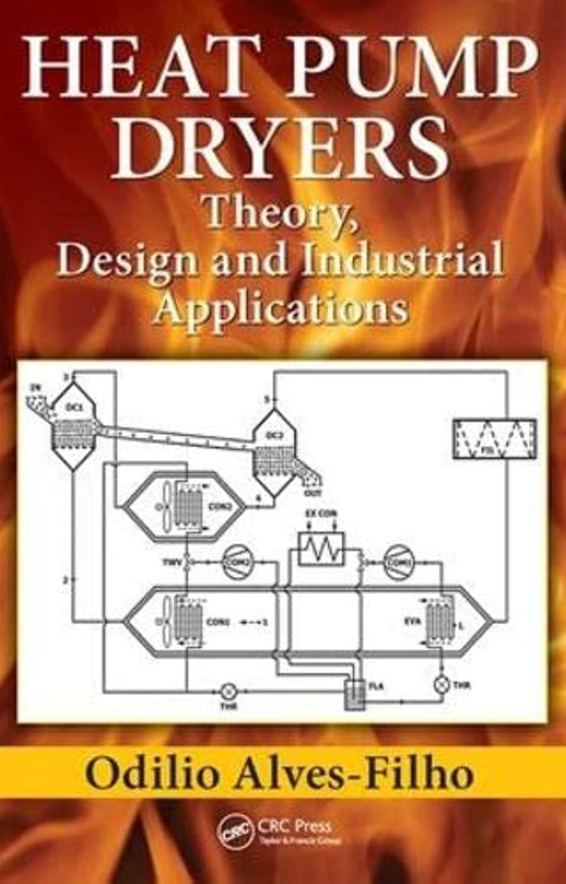 Heat Pump Dryers: Theory, Design and Industrial Applications, ISBN-13: 978-1498711333