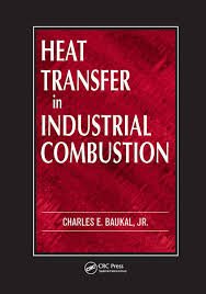 Heat Transfer in Industrial Combustion by Charles E. Baukal, ISBN-13: 978-0367398590