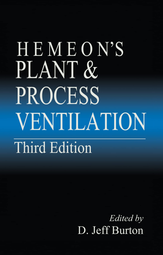Hemeon’s Plant & Process Ventilation 3rd Edition, ISBN-13: 978-1566703475