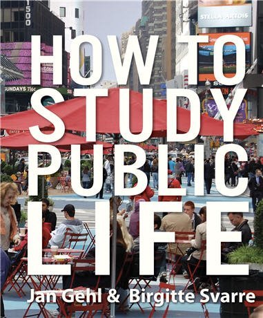 How to Study Public Life 2nd Edition by Jan Gehl, ISBN-13: 978-1610914239