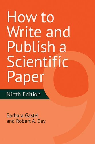 How to Write and Publish a Scientific Paper 9th Edition by Barbara Gastel, ISBN-13: 978-1440878824