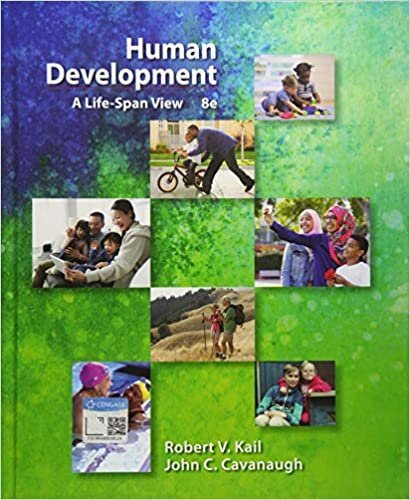 Human Development: A Life-Span View 8th Edition by Robert V. Kail, ISBN-13: 978-1337554831