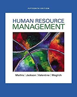 Human Resource Management 15th Edition by Robert L. Mathis, ISBN-13: 978-1305500709