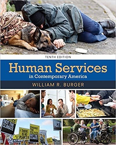 Human Services in Contemporary America 10th Edition by William R. Burger, ISBN-13: 978-1305966840