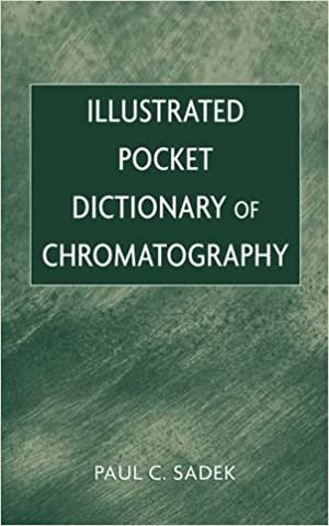 Illustrated Pocket Dictionary of Chromatography by Paul C. Sadek, ISBN-13: 978-0471200215