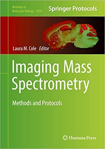 Imaging Mass Spectrometry: Methods and Protocols by Laura M. Cole, ISBN-13: 978-1493970506