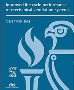 Improved Life Cycle Performance of Mechanical Ventilation Systems CIBSE TM30, ISBN-13: 978-1903287361
