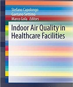 Indoor Air Quality in Healthcare Facilities 2017 Edition, ISBN-13: 978-3319491592