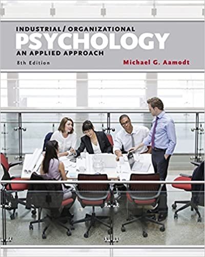Industrial/Organizational Psychology: An Applied Approach 8th Edition, ISBN-13: 978-1305118423