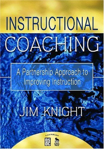 Instructional Coaching: A Partnership Approach to Improving Instruction by Jim Knight, ISBN-13: 978-1412927246