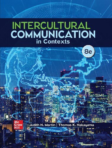 Intercultural Communication in Contexts 8th Edition by Judith Martin, ISBN-13: 978-1260837452