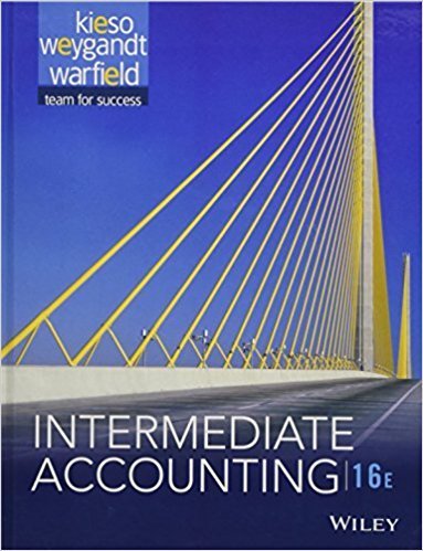 Intermediate Accounting 16th Edition by Donald E. Kieso, ISBN-13: 978-1118743201