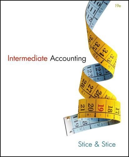 Intermediate Accounting 19th Edition by James D. Stice, ISBN-13: 978-1133957911