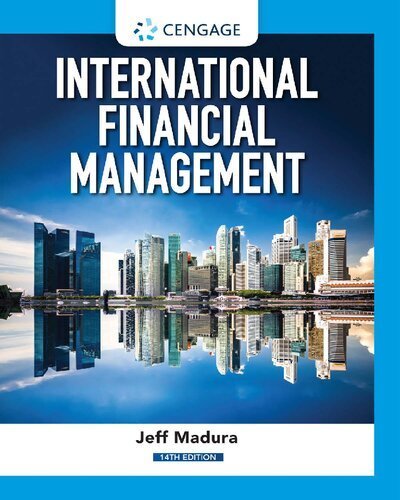 International Financial Management 14th Edition by Jeff Madura, ISBN-13: 978-0357130544