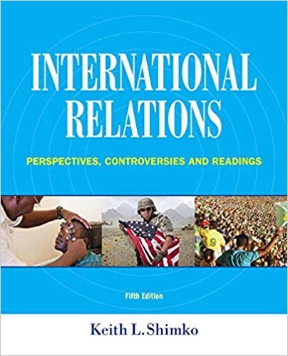International Relations: Perspectives, Controversies and Readings 5th Edition, ISBN-13: 978-1285865164