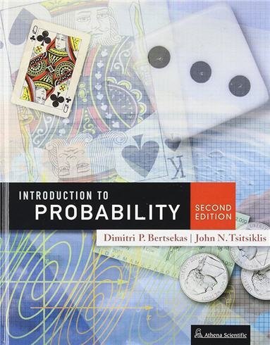 Introduction To Probability 2nd Edition by Dimitri P. Bertsekas, ISBN-13: 978-1886529236