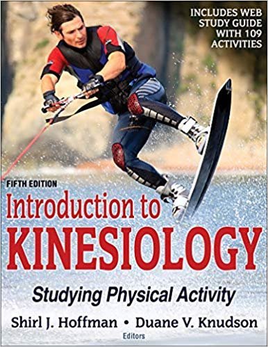 Introduction to Kinesiology: Studying Physical Activity 5th Edition, ISBN-13: 978-1492549925